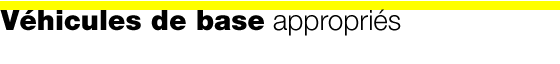 V&eacute;hicules de base appropri&eacute;s