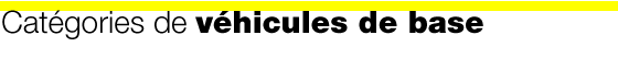 Cat&eacute;gories de v&eacute;hicules de base