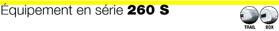 Serienausstattung TRAIL 260 S