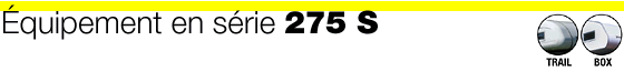&Eacute;quipement en s&eacute;rie 275 S